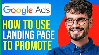 How To Use A Landing Page To Promote On Google Ads