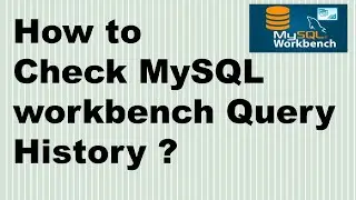 How to check MySql workbench Query History ? | Query History in Mysql Workbench | KK JavaTutorials