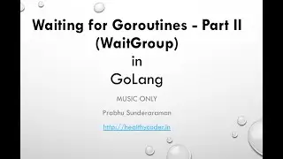 WaitGroup & GoRoutines in Go Lang - Music Only