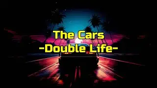 The Cars - "Double Life" HQ/With Onscreen Lyrics!