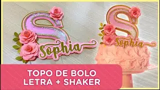 COMO FAZER TOPO DE BOLO LETRA + SHAKER | PASSO A PASSO