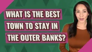 What is the best town to stay in the Outer Banks?