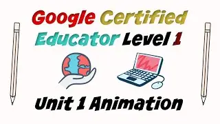 Google Certified Educator Level 1: Unit 1 Animation