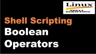 Shell Scripting Tutorial-08 Boolean Operators||Linux Scripting Tutorial || Linux Interview Question