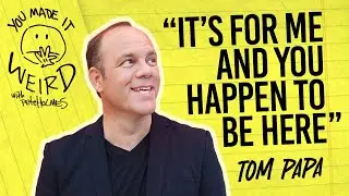 Tom Papa | You Made It Weird