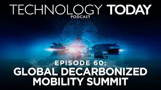 Episode 60: Global Decarbonized Mobility Summit