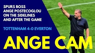 ANGE CAM: The Tottenham Boss on the Sidelines and After the Game: Spurs 4-0 Everton