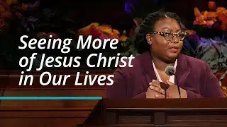 Seeing More of Jesus Christ in Our Lives | Tracy Y. Browning | October 2022 General Conference