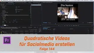 Mit Premiere quadratische Videos für Socialmedia erstellen # Folge 144