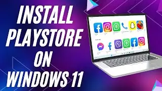 Install Google PlayStore on Windows 11 | How to install Play Store in Win 11 | Win 11 PlayStore 2023