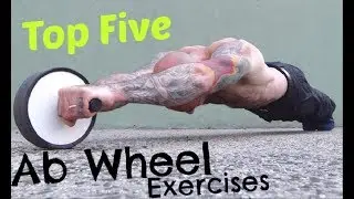 Top Five Ab Wheel Exercises