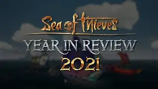 Sea of Thieves Year in Review 2021