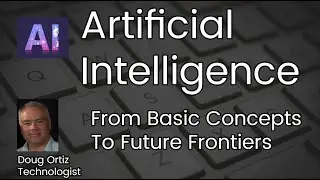 🤖💡 AI 101 - From Basic Concepts To Future Frontiers ✨