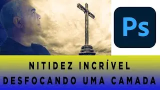 Aprenda a desfocar pra obter nitidez incrível - Photoshop 2021