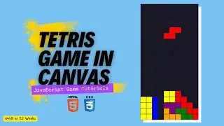 Creating Tetris Game with HTML, CSS, Canvas, and JavaScript - Complete Guide