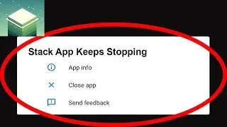 Fix Stack App Keeps Stopping | Stack App Crash Issue | Stack App |