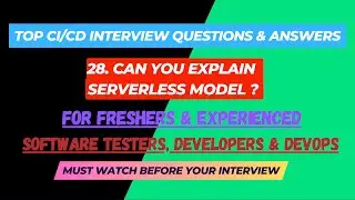 28 - Can you explain Serverless Model ? CI/CD Interview Questions for SDET/Devops