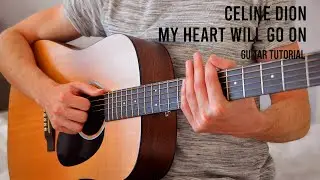 Celine Dion – My Heart Will Go On EASY Guitar Tutorial With Chords / Lyrics