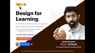 Design for Learning by Aanand Srinivas StayQrious Ex-Content Head Khan Academy, BYJU'S Coming soon..