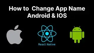 Change App Name in React Native for Android and iOS