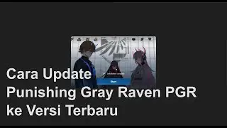 Cara Update Punishing Gray Raven PGR ke Versi Terbaru