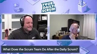 YDS: What Does a Scrum Team Do After The Daily Scrum?