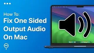 How To Fix One Sided Audio On Mac - Easy Guide