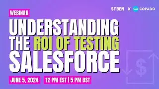 Understanding the ROI of Testing Salesforce