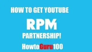 My Partnership \ How to GET A Partnership On Youtube ! RPM Network