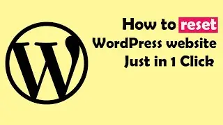 How to reset WordPress theme to Default - Reset WordPress website in 1 Click