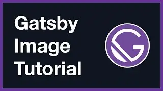 Gatsby Image Tutorial