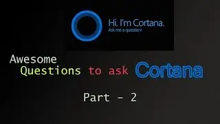 101 awesome questions to ask microsoft cortana   Part  2 | Bappy Tech Tips