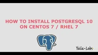 PostgreSQL - How to install PostgreSQL 10 On CentOS 7 / RHEL 7