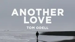 Tom Odell - Another Love (Lyrics) | and if somebody hurts you i wanna fight