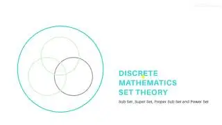 Set Theory  |  Sub Set , Super Set , Power Set | Discrete Mathematics