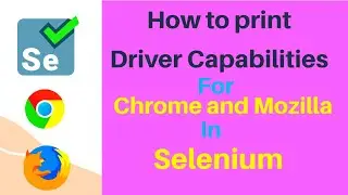 How to print Driver Capabilities for Chrome and Mozilla browsers in Selenium WebDriver| AjAutomation
