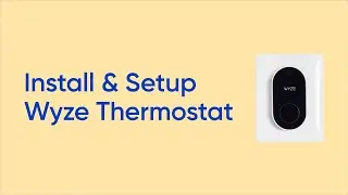 How to Setup Wyze Thermostat