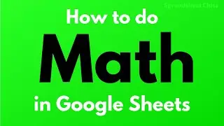 Doing math in Google Sheets: Add, Sum, Subtract, Multiply, Divide, Square, Square Root