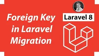 How to Create Foreign Key in Laravel 8 | Foreign Key in Laravel Migrations | Laravel 8 Tutorial