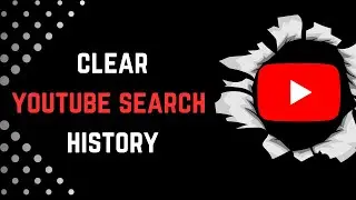 How to clear YouTube search History