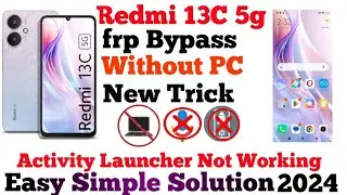 Redmi 13C 5G FrpBypass MIUI 14 Activity Launcher Not Working 1000% Working  Without PC