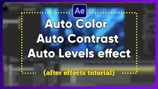 Auto Color - Auto Contrast - Auto Levels effect ( after effects tutorial )