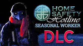 home safety hotline - SEASONAL WORKER DLC