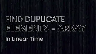 Fastest way to find duplicates in an Array | Linear Time