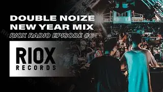 2022 NEW YEAR MIX - DOUBLE NOIZE | RioX Radio Episode #6
