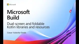 Build 2021 | Dual-screen and foldable Kotlin libraries and resources