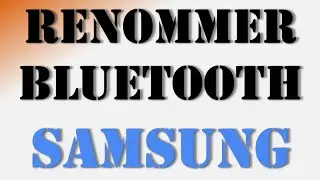 Comment Changer le Nom d'un Périphérique Bluetooth sur Smartphone Samsung  Galaxy