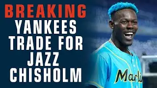 Breaking: Yankees Acquire Jazz Chisholm - Reaction!