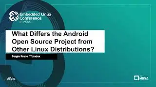 What Differs the Android Open Source Project from Other Linux Distributions? - Sergio Prado, Toradex