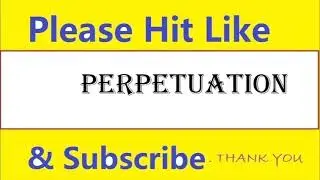 How to pronounce perpetuation